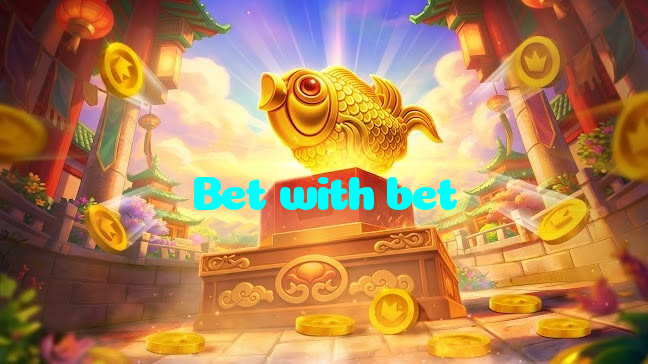 Bet with bet